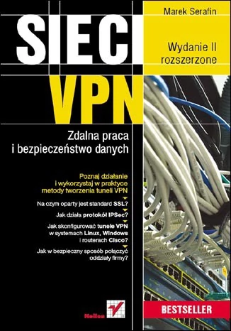 Sieci VPN. Zdalna praca i bezpieczeństwo danych. Wydanie II rozszerzoneAutor: Marek Serafin. fot. Helion.pl.