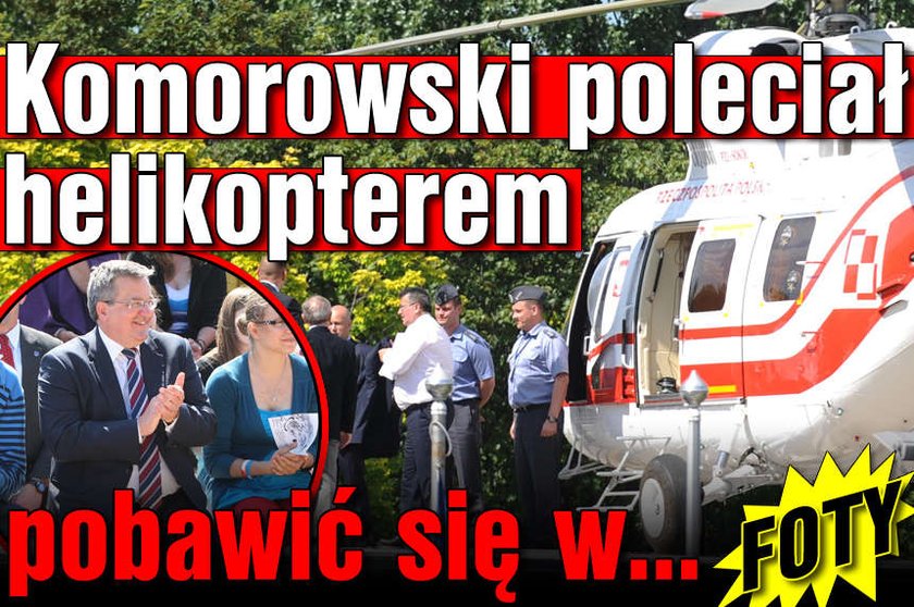 Komorowski poleciał helikopterem pobawić się w