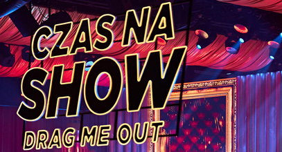 "Czas na Show. Drag Me Out" wystartował! "Takich programów potrzebujemy"