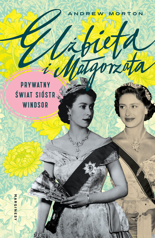 Andrew Morton - "Elżbieta i Małgorzata. Prywatny świat sióstr Windsor" (okładka)