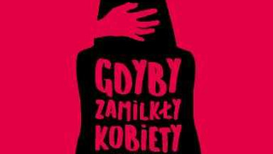 "Gdyby zamilkły kobiety #nigdy". Fragment książki