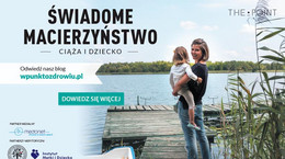 Ogólnopolska kampania edukacyjna &quot;Świadome macierzyństwo. Ciąża i dziecko&quot;