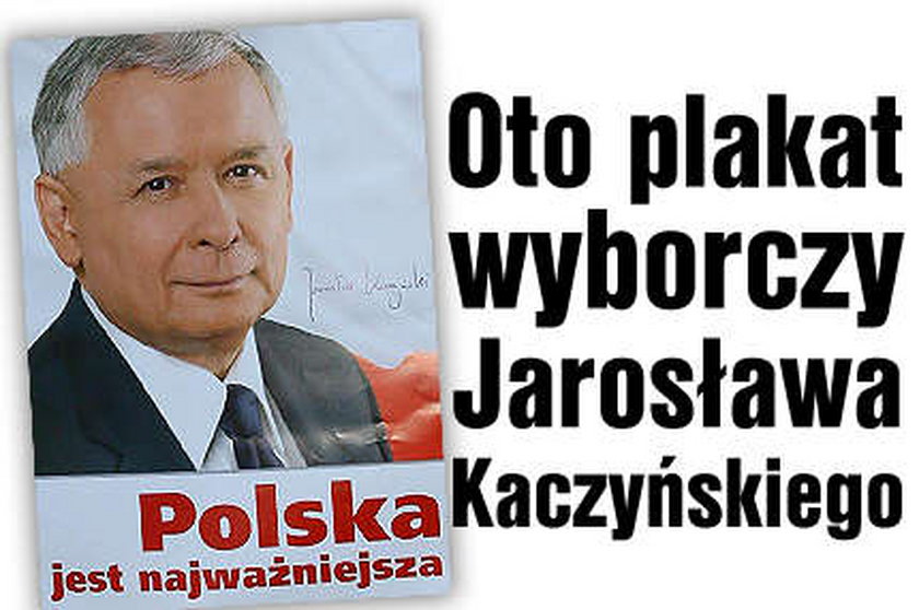 Oto plakat wyborczy Kaczyńskiego