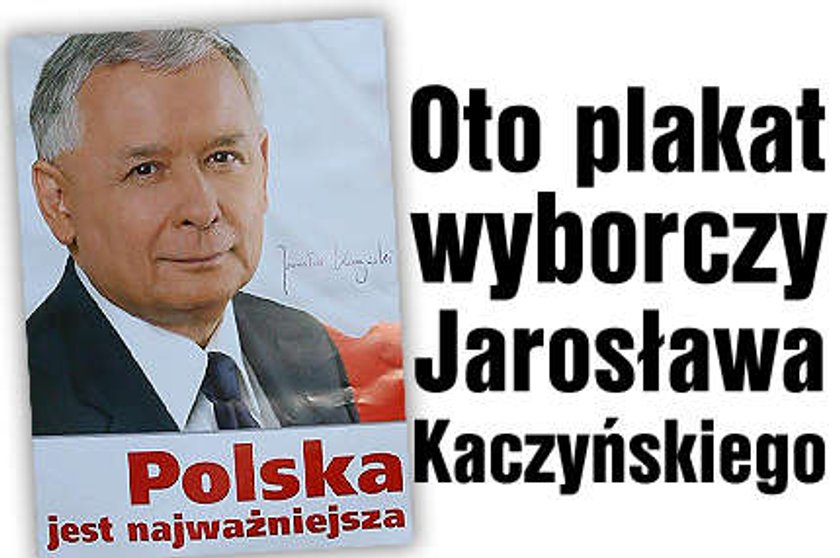 Oto plakat wyborczy Kaczyńskiego