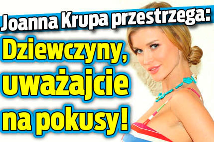 Krupa: Dziewczyny, uważajcie na pokusy