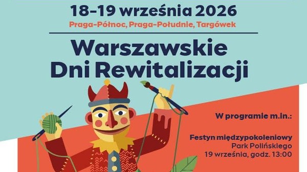 Warszawskie Dni Rewitalizacji odbywają się po raz pierwszy na obu Pragach i części Targówka