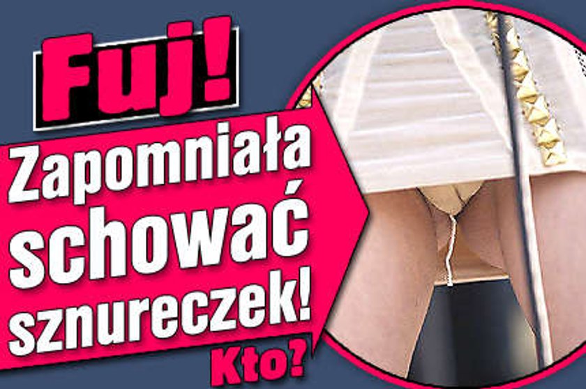 Fuj! Nie schowała sznureczka od tamponu!