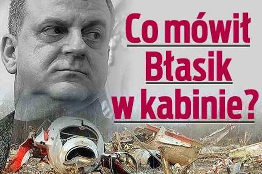 Co mówił Błasik w kabinie?