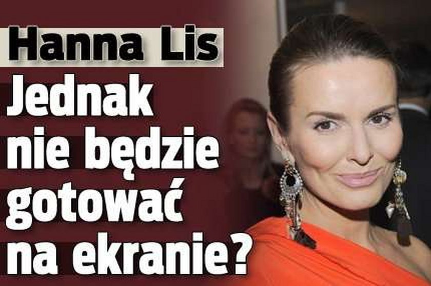 Hanna Lis jednak nie będzie gotować na ekranie?