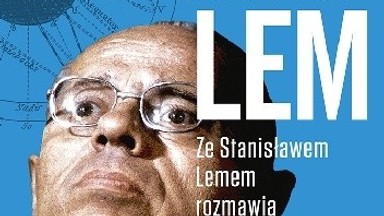 Tako rzecze Lem. Ze Stanisławem Lemem rozmawia Stanisław Bereś. Fragment książki