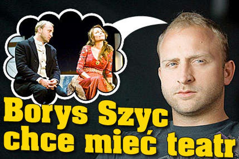 Szyc też chce mieć teatr