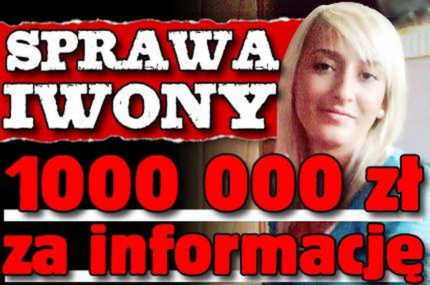 Sprawa Iwony. 1000 000 zł za informację