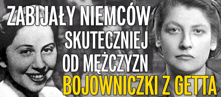 Zabijały Niemców skuteczniej od mężczyzn. Bojowniczki z getta