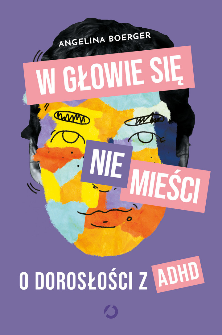 &quot;W głowie się nie mieści. O dorosłości z ADHD&quot;