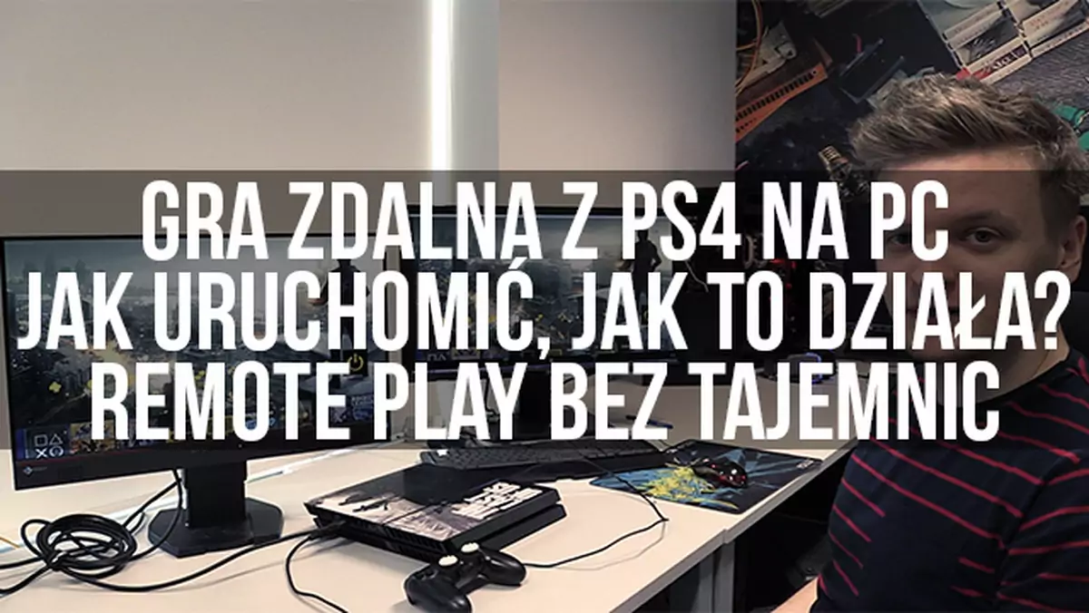 Gra zdalna z PS4 na PC - jak uruchomić, jak to działa? Remote Play bez tajemnic