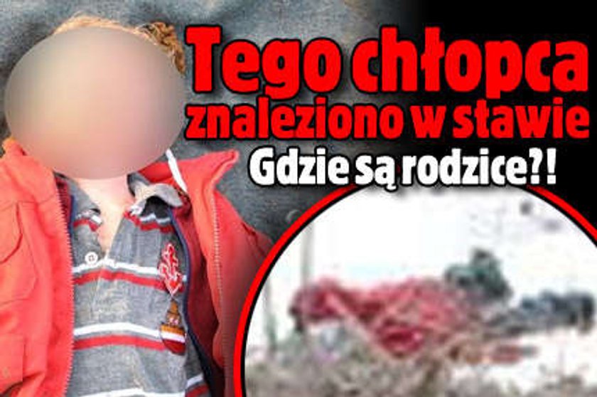 Tego chłopca znaleziono w stawie. Gdzie są rodzice?!