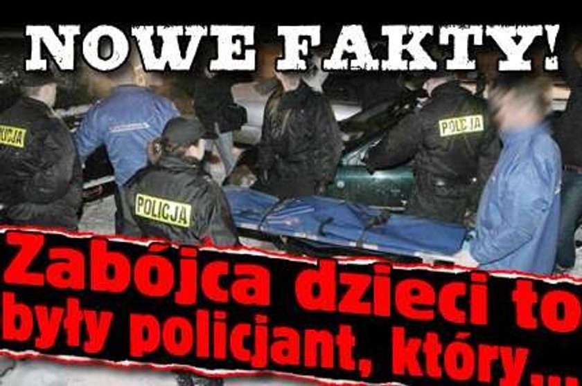 Nowe fakty! Zabójca dzieci to były policjant, który...