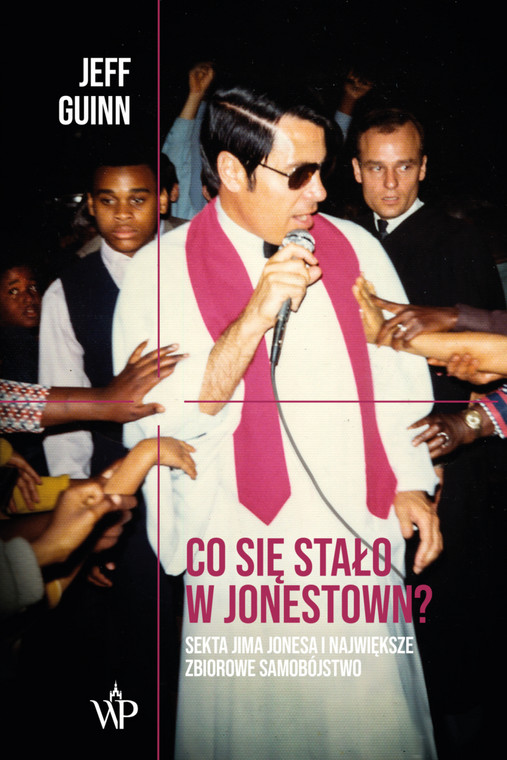 Jeff Guinn - "Co się stało w Jonestown? Sekta Jima Jonesa i największe zbiorowe samobójstwo" (okładka)