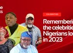 Remembering the celebrities Nigerians lost in 2023