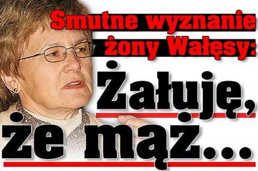 Smutne wyznanie żony Wałęsy: Żałuję, że mąż...