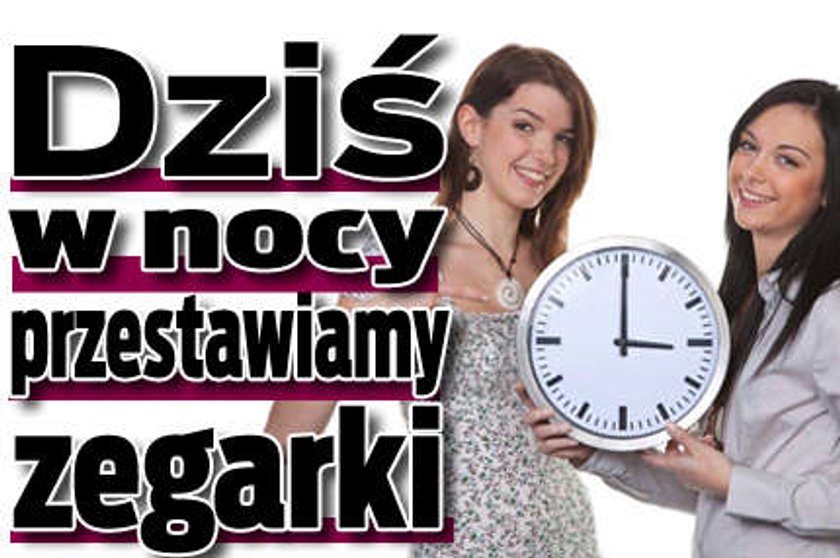 Dziś przestawiamy zegarki!