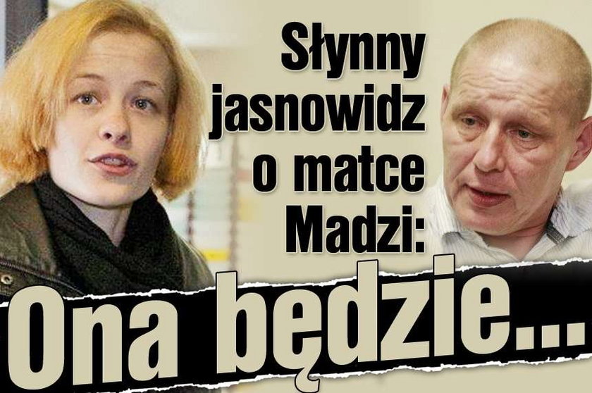 Słynny jasnowidz o matce Madzi: Ona będzie...