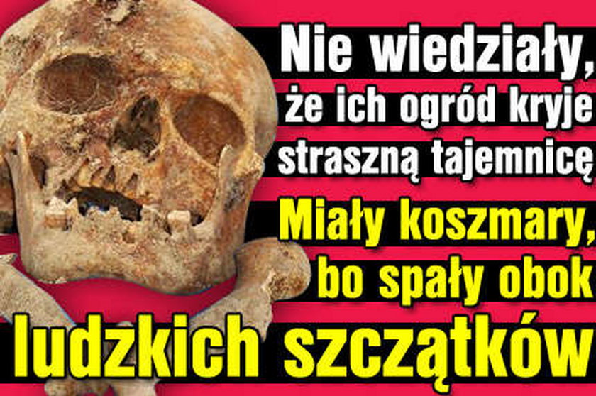 Miały koszmary, bo spały obok ludzkich szczątków