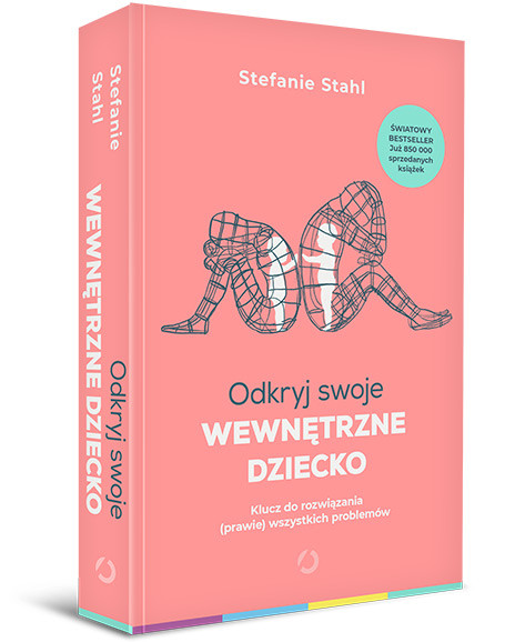 "Odkryj swoje wewnętrzne dziecko. Klucz do rozwiązania (prawie) wszystkich problemów"