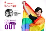 Podcast Codziennie coming out. Gościniami Renaty Kim są Kamila Mańkowska i Beata Lipska