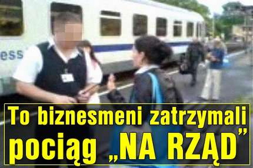 To biznesmeni zatrzymali pociąg "na rząd"