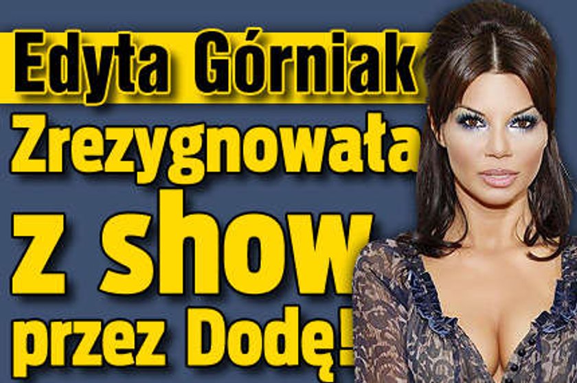 Górniak przez Dodę zrezygnowała z show!