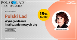 Polski Ład: Wynagrodzenia i naliczanie nowych ulg oraz certyfikat gwarantowany [WEBINARIUM]