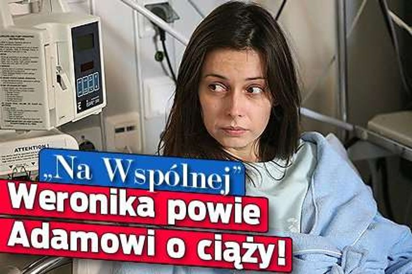 "Na Wspólnej". Weronika powie Adamowi o ciąży!