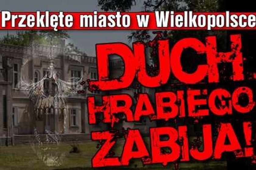 Tu zabija duch! Przeklęte miasto w Wielkopolsce