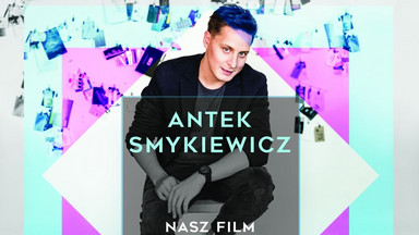 ANTEK SMYKIEWICZ - "Nasz film"