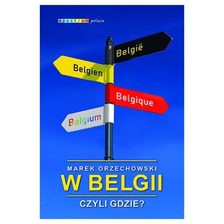 okładka książki Marka Orzechowskiego "W Belgii, czyli gdzie?"