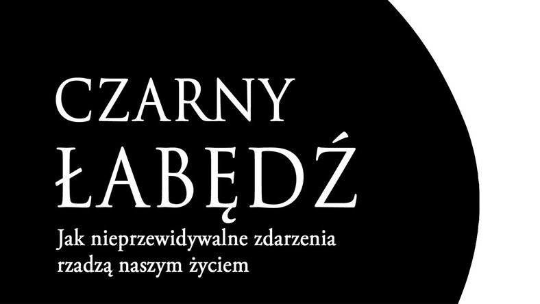 "Jak nieprzewidywalne zdarzenia rządzą naszym życiem". Fragment książki online