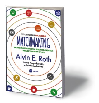 Alvin E. Roth, „Matchmaking. Kto co dostaje i dlaczego”, przeł. Monika Malcherek, MT Biznes, Warszawa 2017