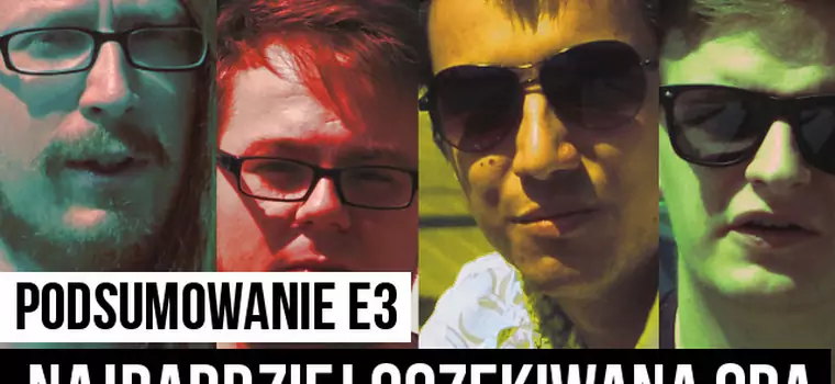 Podsumowanie E3: najbardziej oczekiwana gra