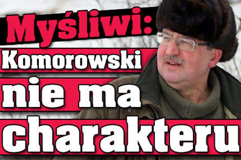 Myśliwi: Komorowski bez charakteru!