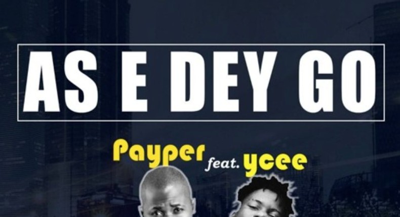 Payper - As e dey go ft Ycee