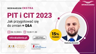 PIT i CIT 2023. Jak przygotować się do zmian [WEBINARIUM]