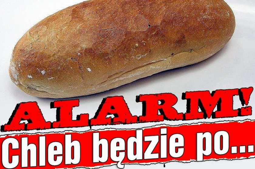 Alarm! Chleb będzie po...