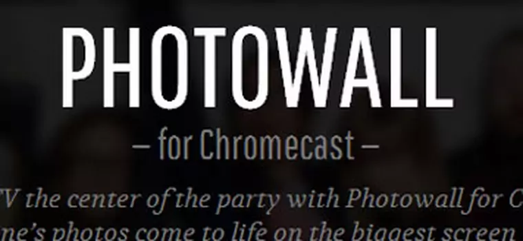Google uruchamia Photowall dla usługi Chromecast