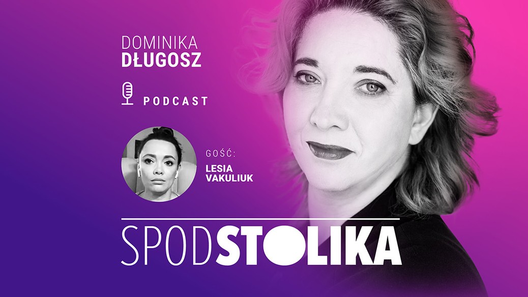 Podcast Spod stolika. Gościem jest Lesia Vakuliuk