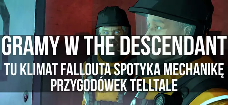 Gramy w The Descendant - tu klimat Fallouta spotyka mechanikę przygodówek TellTale