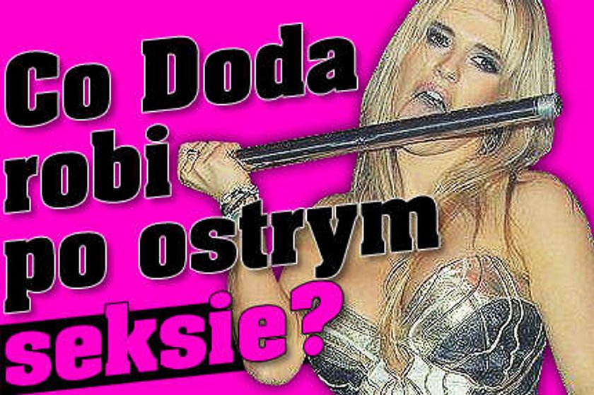 Co Doda robi po ostrym seksie?