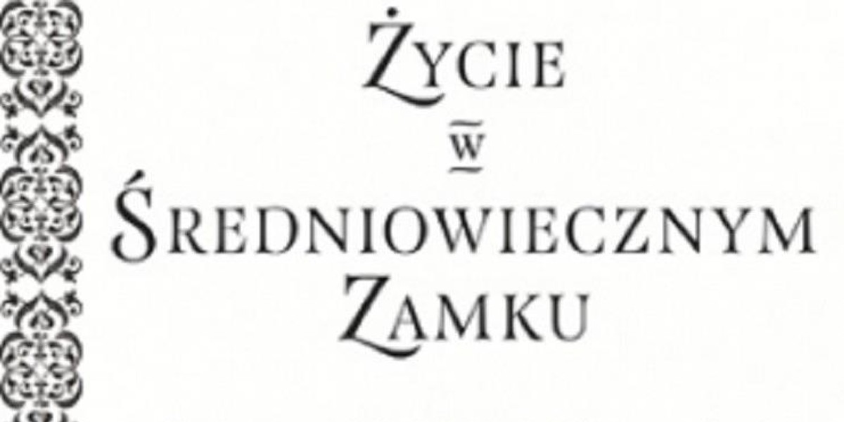 Francis Gies  Życie w średniowiecznym zamku, wyd. Znak