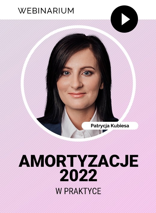 Amortyzacje 2022 w praktyce (Polski Ład)