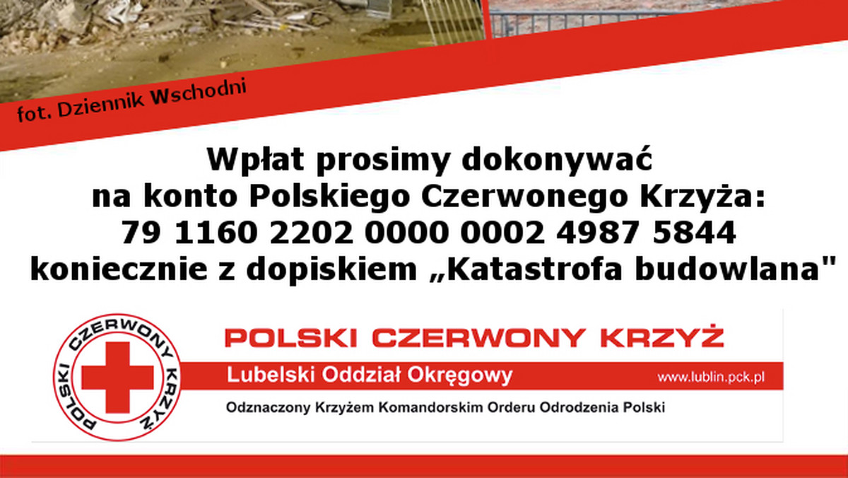 Lubelski Oddział Okręgowy Polskiego Czerwonego Krzyża w dalszym ciągu prowadzi zbiórkę pieniędzy na rzecz mieszkańców kamienicy przy ul. Lubartowskiej 45, którzy zostali bez dachu nad głową w wyniku katastrofy budowlanej, do jakiej doszło 24 maja w Lublinie.